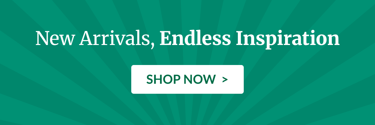 New Arrivals, Endless Inspiration