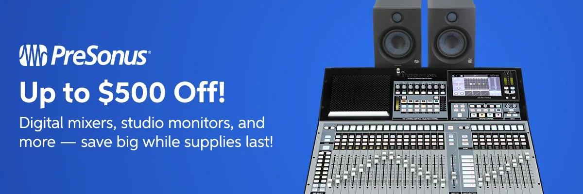 Up to $500 Off Select PreSonus Gear