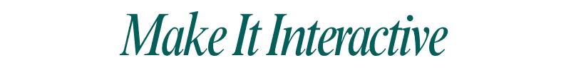 Make It Interactive