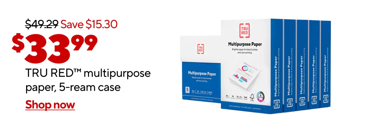 Only $32.99 for TRU RED™ multipurpose paper, 5-ream case