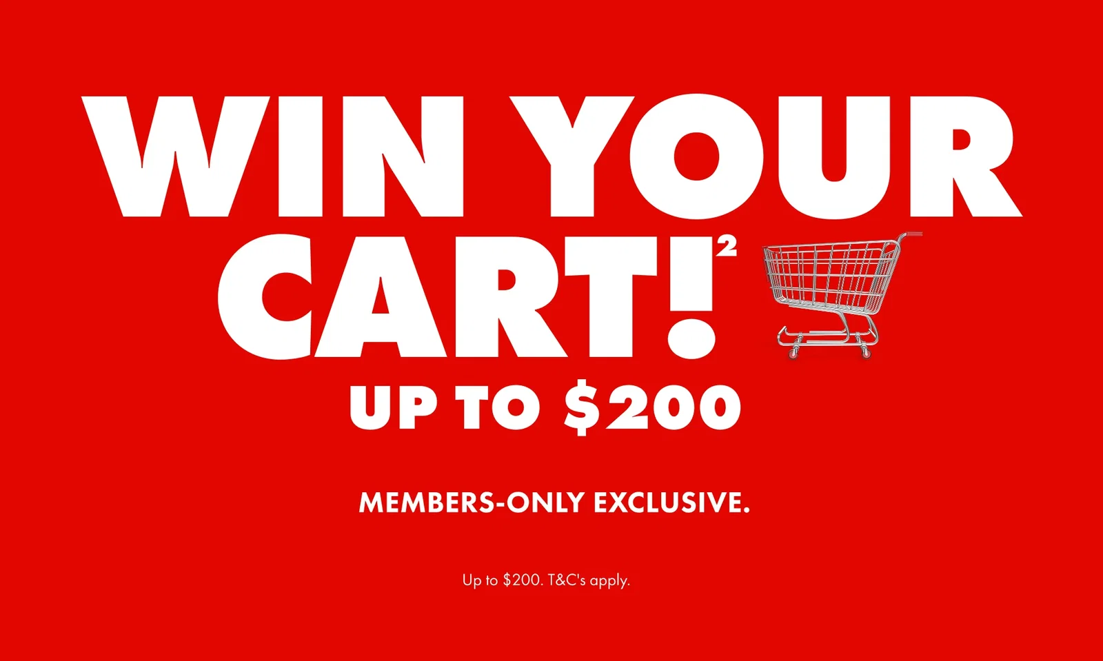 Win your cart. Up to $200