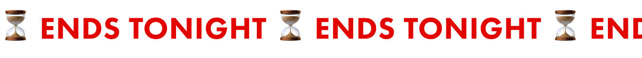 Ends Tonight
