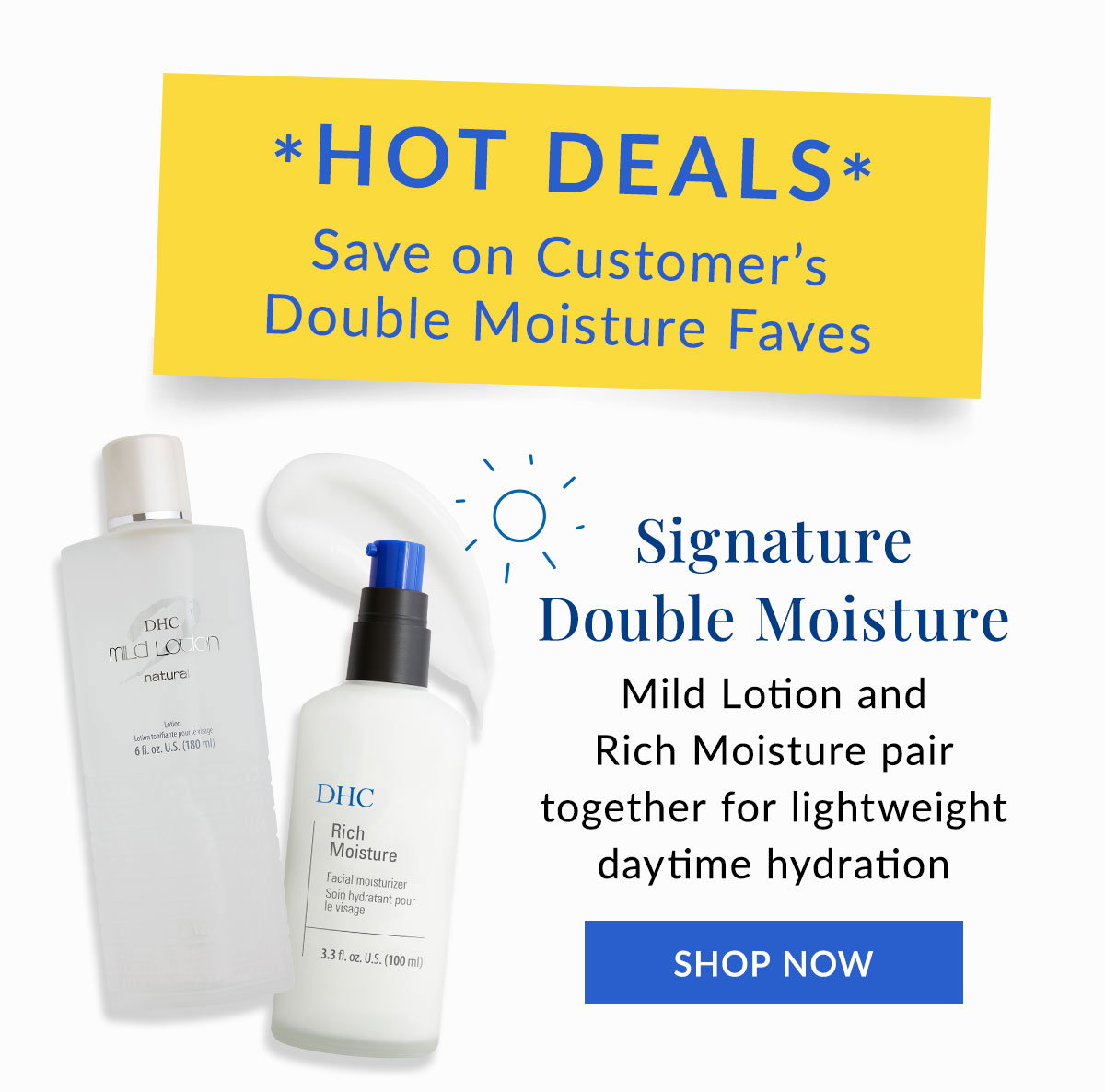 Signature Double Moisture for lightweight daytime hydration