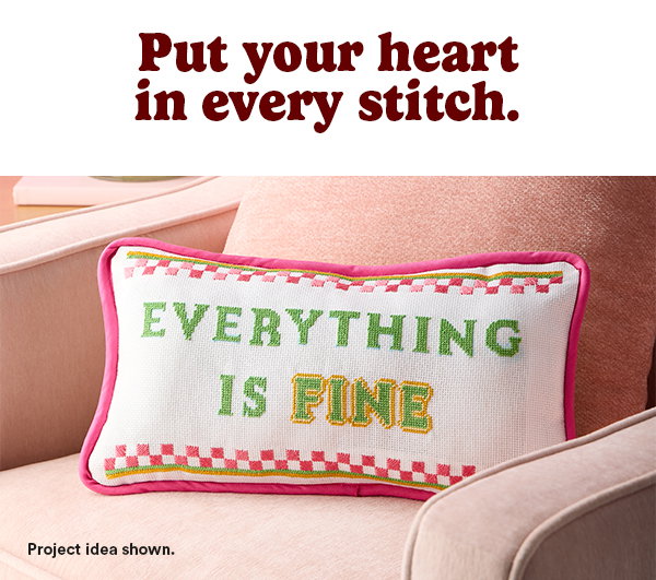 Put your heart in every stitch.