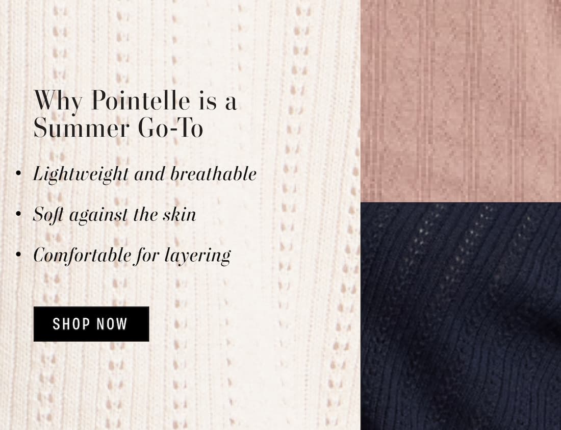 Text reads: Why Pointelle is a Summer Go-To. Lightweight and breathable, Soft against the skin, Comfortable for layering