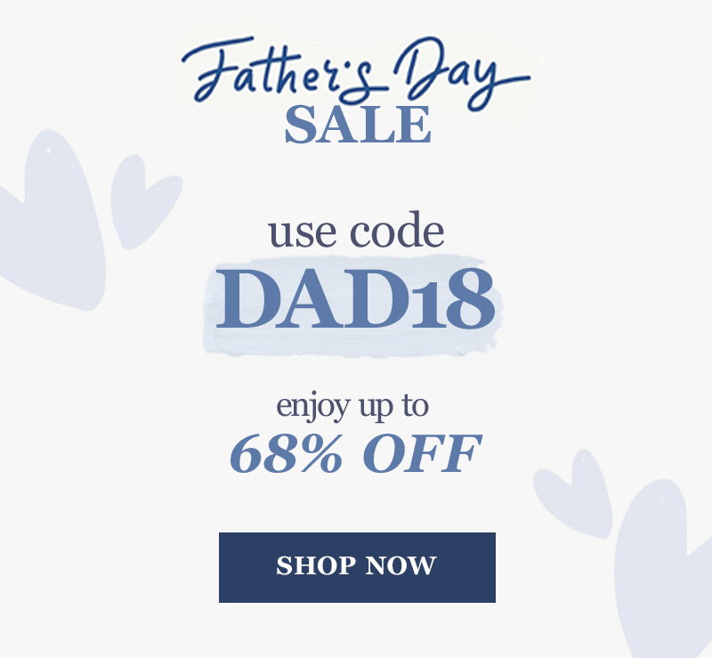 Father's Day Sale. Use code DAD18. Enjoy up to 68% off. Click to shop now.