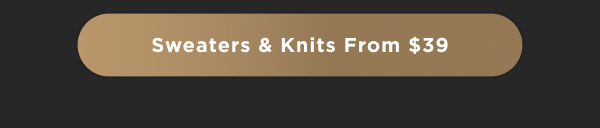 Sweaters + Knits from $39