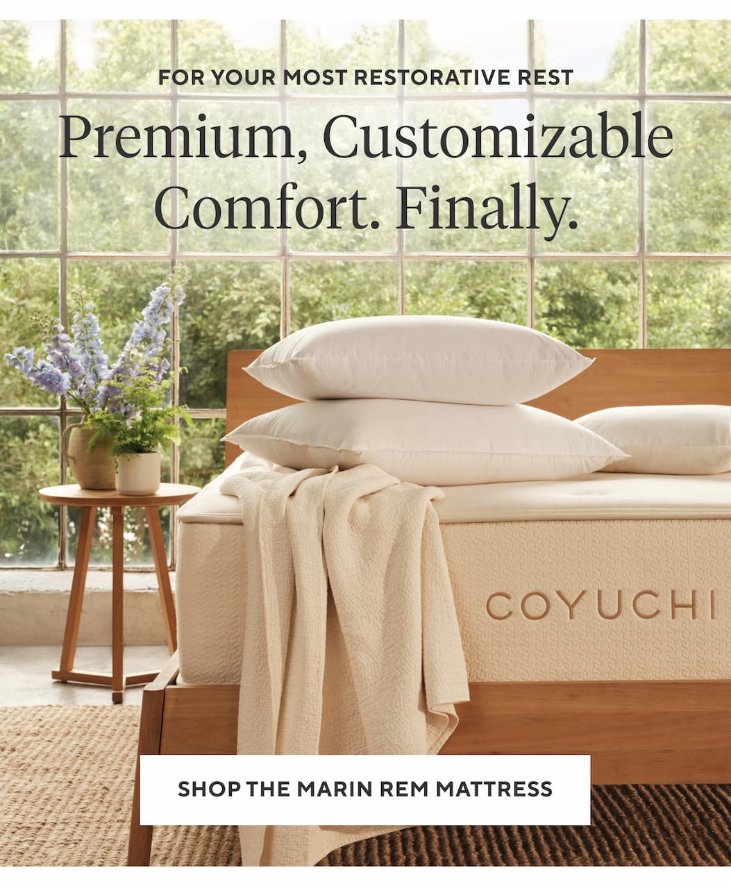 For your most restorative rest  PREMIUM, CUSTOMIZABLE COMFORT. FINALLY. Shop the Marin REM Mattress >
