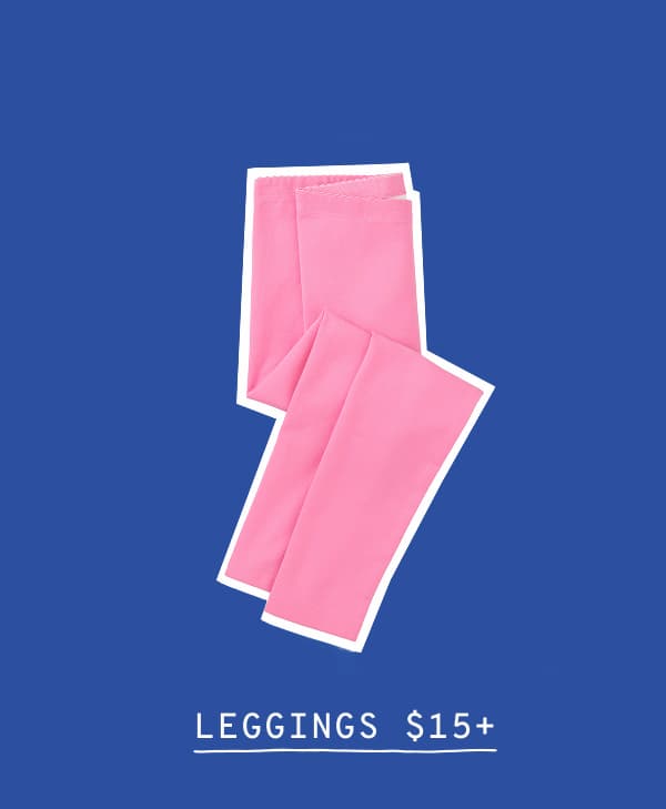 LEGGINGS $15+