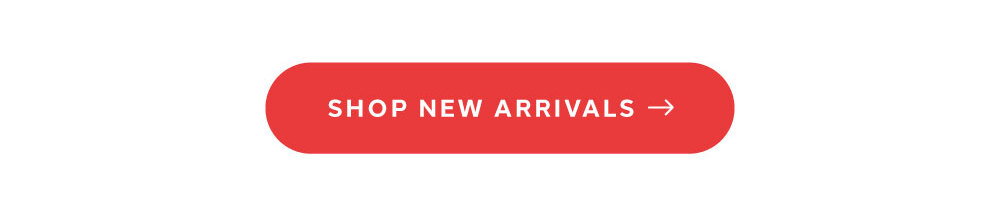 [ SHOP NEW ARRIVALS ]