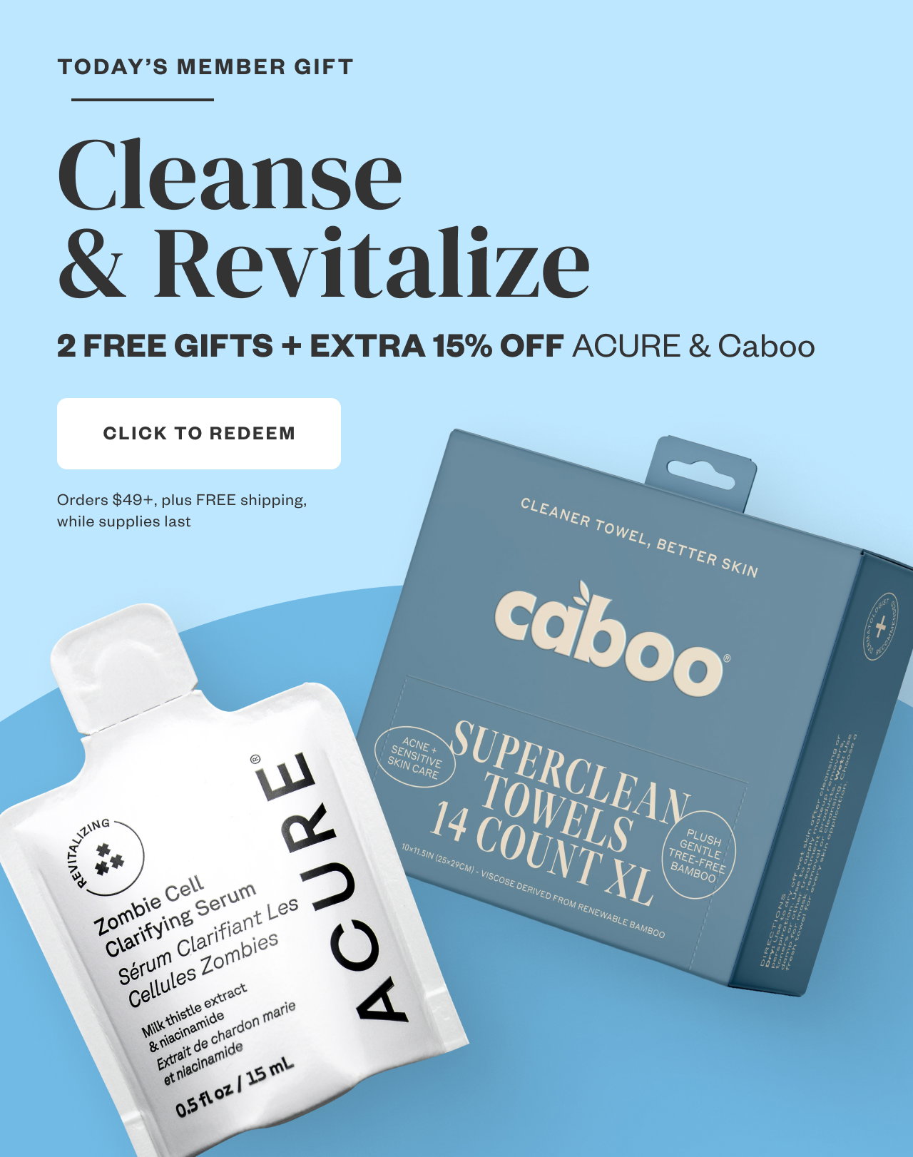 Cleanse + Revitalize. 2 FREE GIFTS + EXTRA 15% OFF ACURE + Caboo. Click to Redeem.