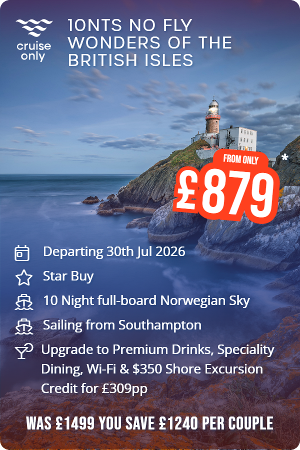 10nts No Fly Wonders of the British Isles – Cruise Only promotional image. From £879 Includes: Departing 30th Jul 2026, Star Buy, 10 Night full-board Norwegian Sky, Sailing from Southampton, Upgrade to Premium Drinks, Speciality Dining, Wi-Fi & $350 Shore Excursion Credit for £309pp. WAS £1499 YOU SAVE £1240 PER COUPLE
