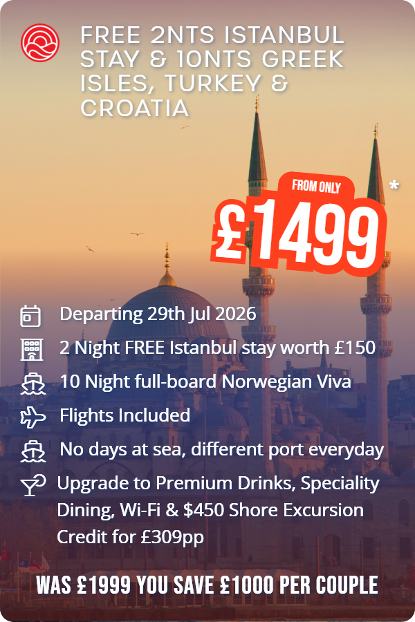 Free 2nts Istanbul Stay & 10nts Greek Isles, Turkey & Croatia – Smart Holiday promotional image. From £1,499 Includes: Departing 29th Jul 2026, 2 Night FREE Istanbul stay worth £150, 10 Night full-board Norwegian Viva, Flights Included, No days at sea, different port everyday, Upgrade to Premium Drinks, Speciality Dining, Wi-Fi & $450 Shore Excursion Credit for £309pp. WAS £1999 YOU SAVE £1000 PER COUPLE