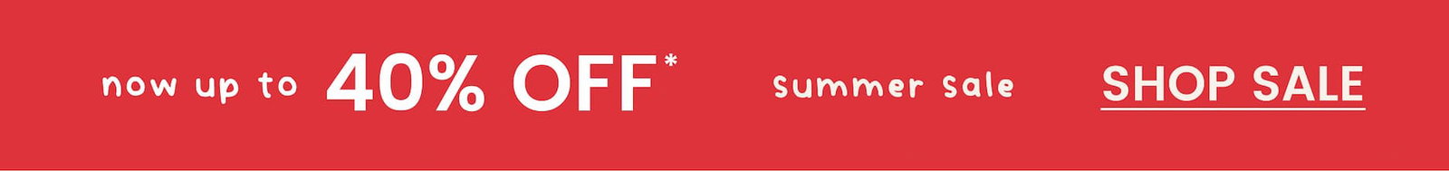 summer sale now up to 40% OFF