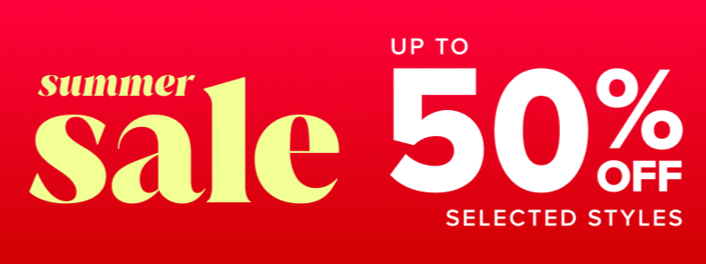 Huge Summer Sale - Up to 50% off selected styles 