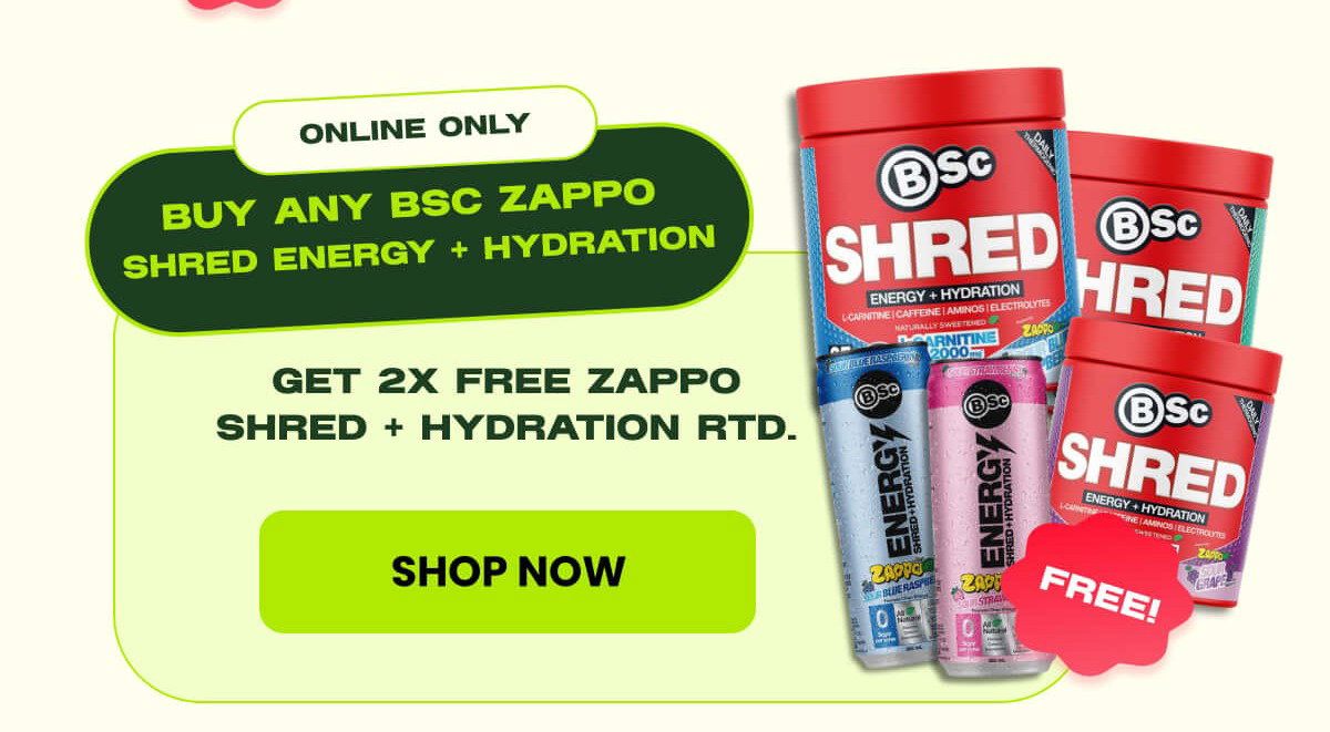 BUY ANY BSC Zappo  Shred Energy + Hydration