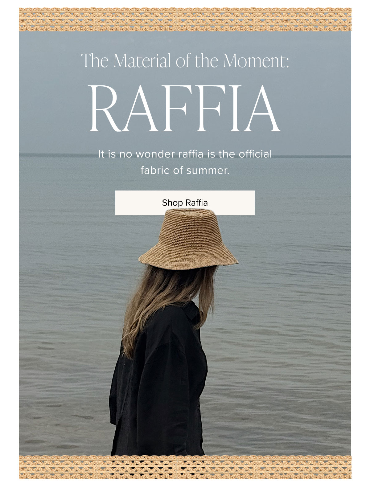 The Material of the Moment: Raffia - It is no wonder raffia is the official fabric of summer.
