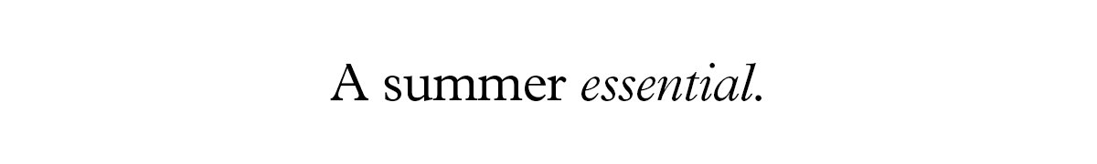 A summer essential.