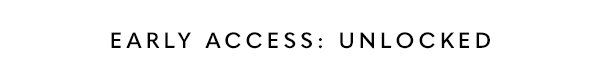 Early Access: Unlocked