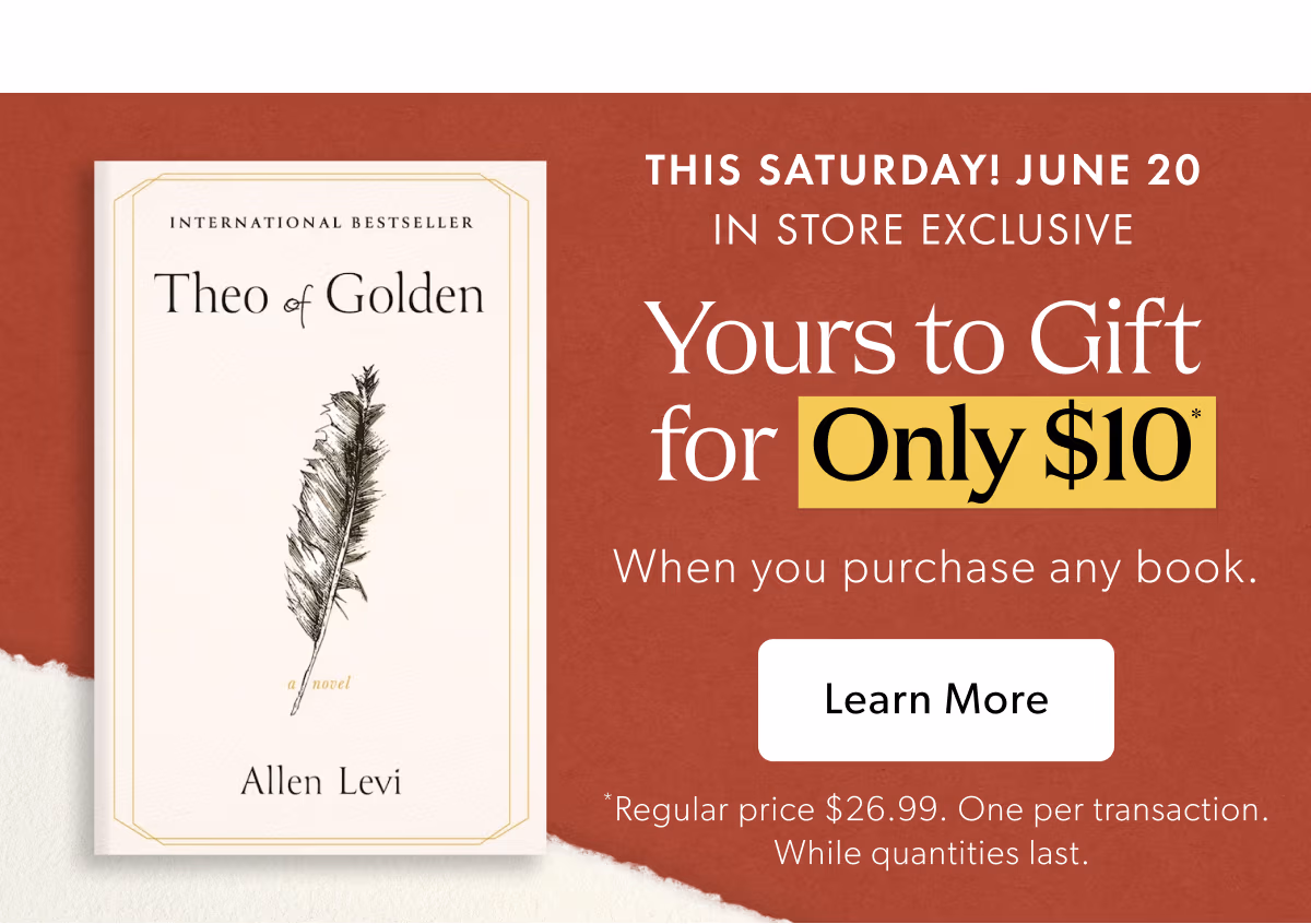 THIS SATURDAY! JUNE 20 IN STORE EXCLUSIVE | Yours to Gift Only $10 When you purchase any book.