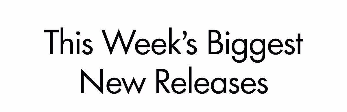 This Week's Biggest New Releases