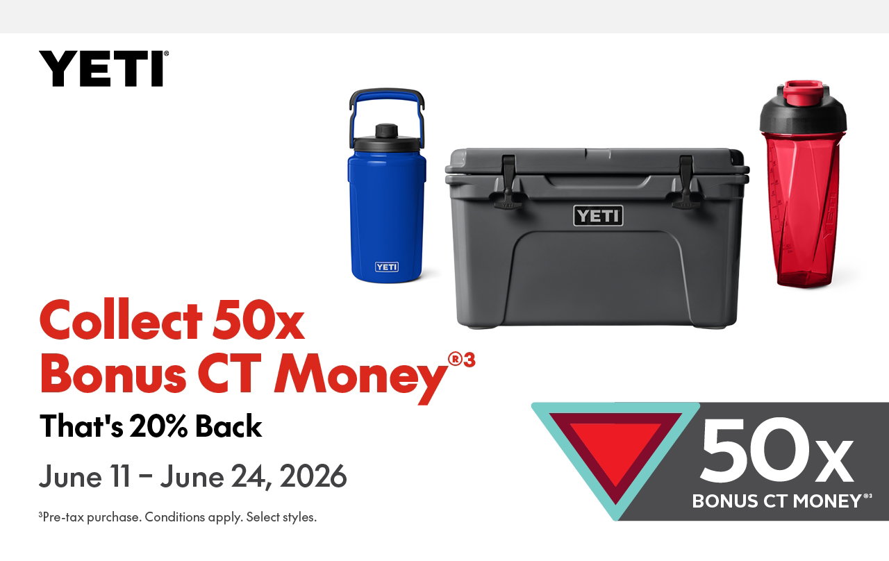 YETI. COLLECT 50X BONUS CT-MONEY®. That’s 20% Back. June 11 – June 24, 2026. 50x bonus CT Money®. Pre-tax Purchase. Conditions apply. Select Styles.