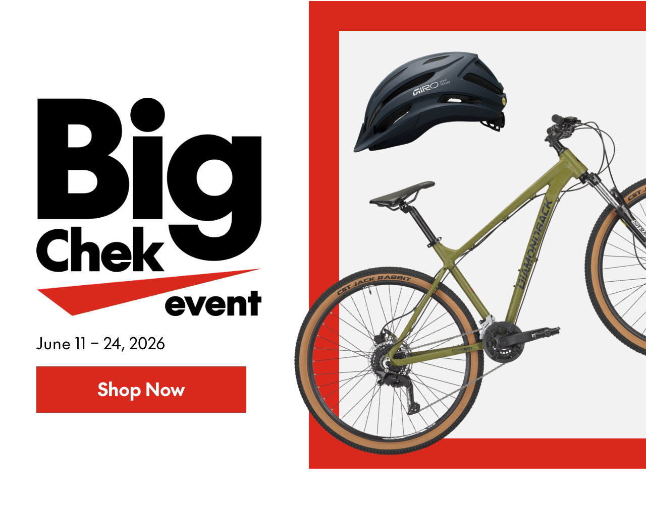 Big Chek Event. June 11 – June 24, 2026. Select brands and styles. 