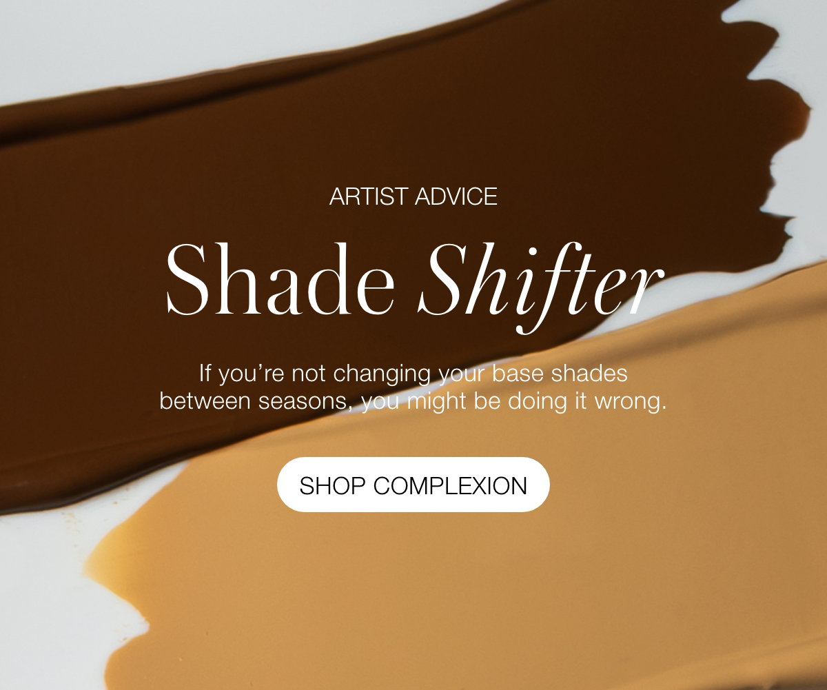 Artist Advice: Shade Shifter If you're not changing your base shades between seasons, you might be doing it wrong. 
