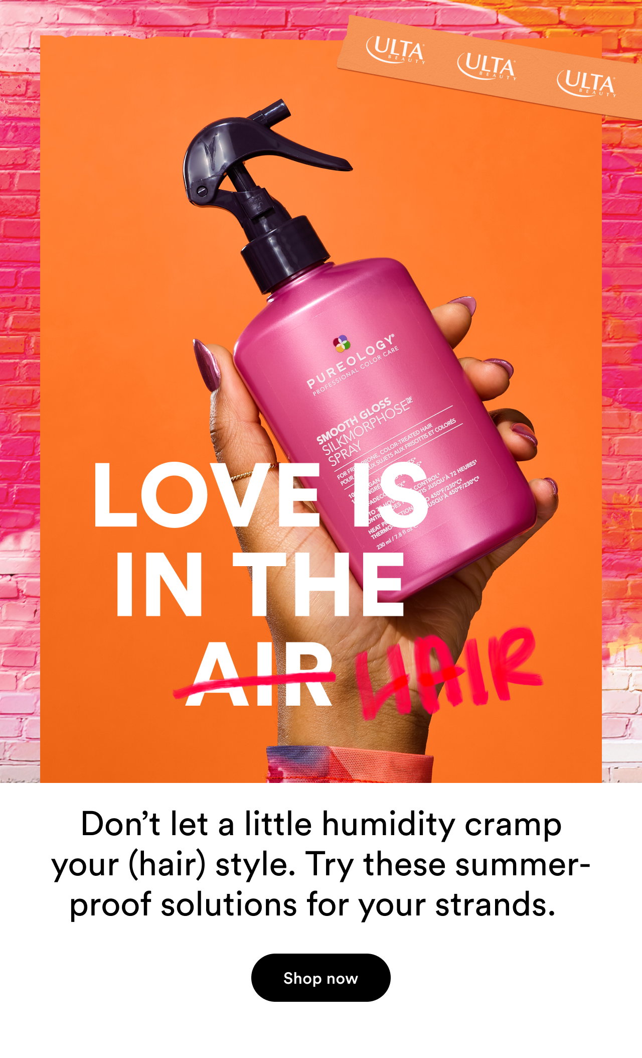 Love is in the hair | Don’t let a little humidity cramp your (hair) style. Try these summer-proof solutions for your strands. | Shop now