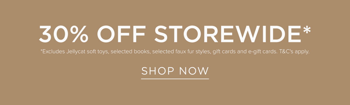 30% Off Storewide. Online and in stores. Shop Now. 