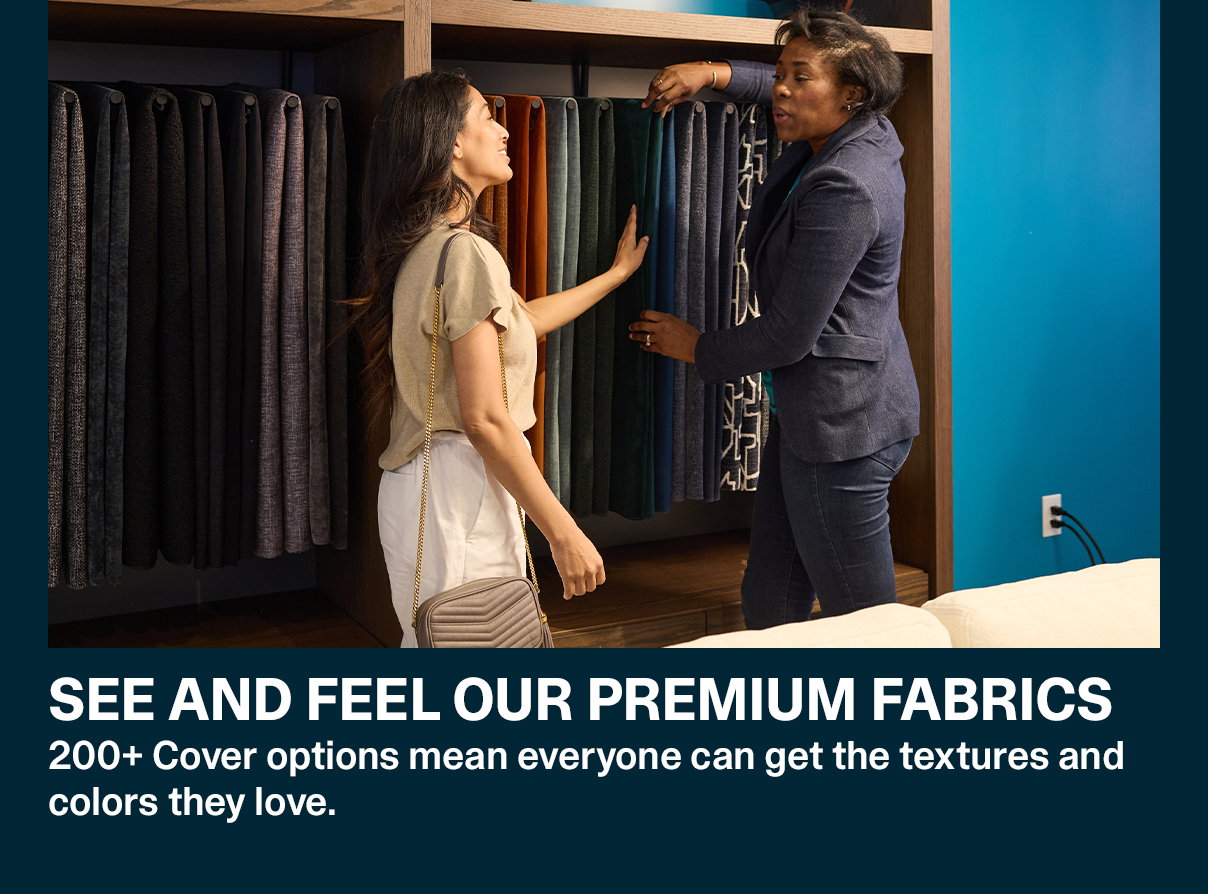 See and Feel Our Premium Fabrics