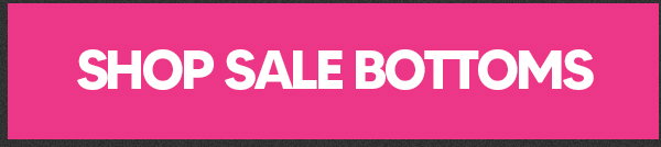 SHOP SALE BOTTOMS
