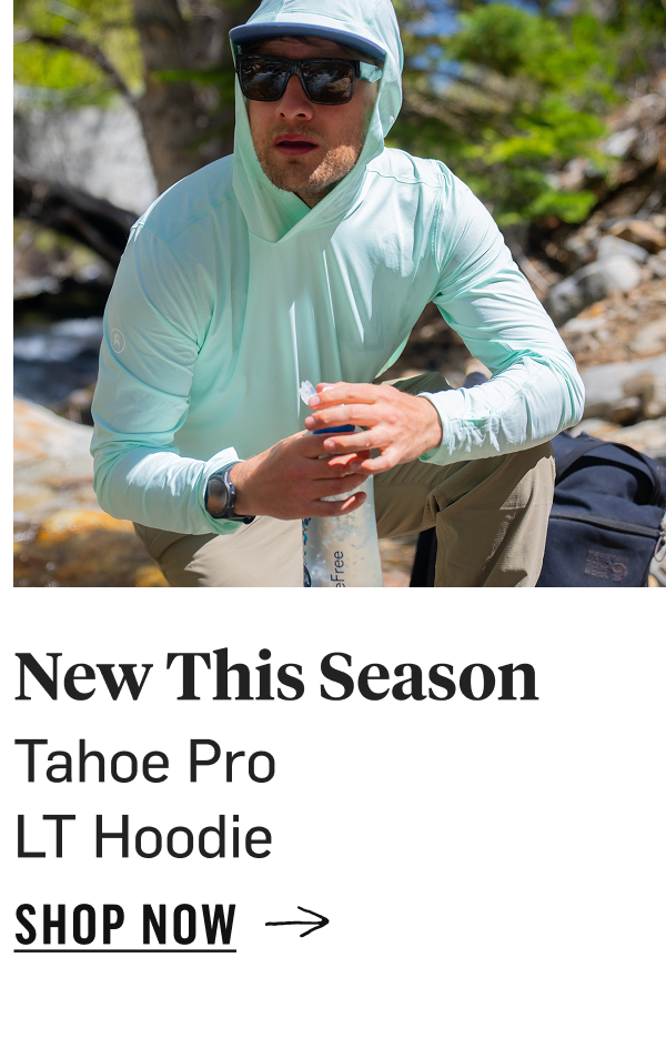 New This Season: Tahoe Pro LT Hoodie. Shop Now!