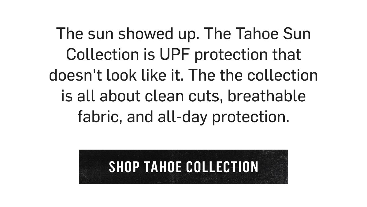 UPF protection that doesn't look like it. Shop Tahoe Collection.