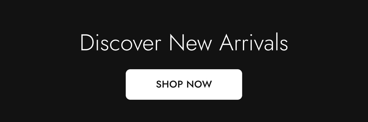 Discover New Arrivals. Shop Now.