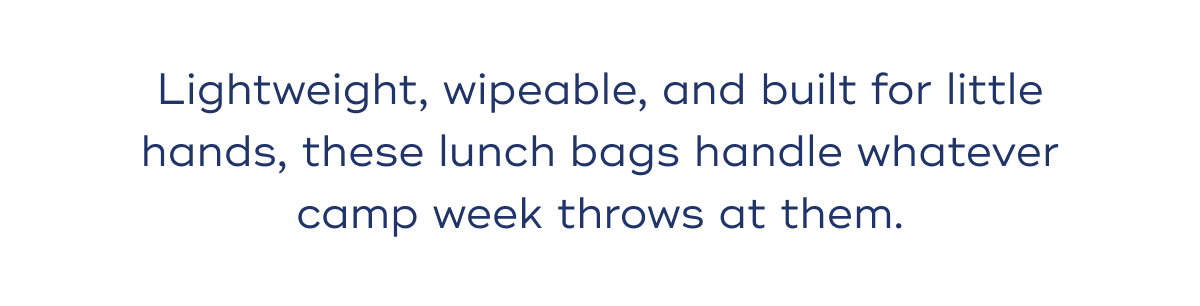 Lightweight, wipeable, and built for little hands, these lunch bags handle whatever camp week throws at them.