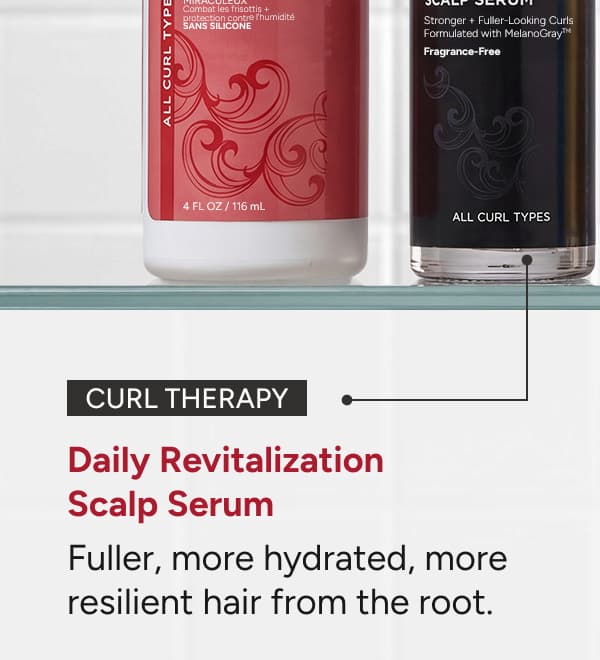 Curl Therapy Daily Revitalization Scalp Serum fuller, more hydrated, more resilient hair from the root. 