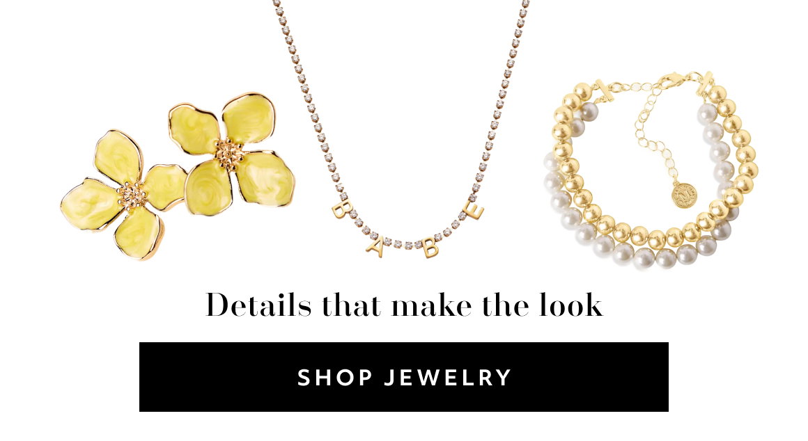 Details that make the look SHOP jewelry