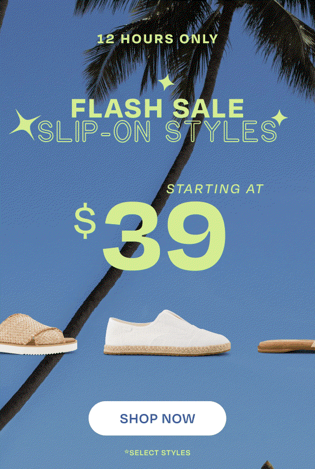 Slip-On Styles Starting at $39