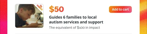 $$50: Guides 6 families to local autism services and support Add to cart