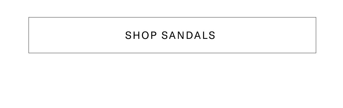 Click here to shop sandals.