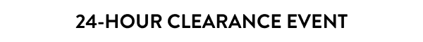 24-Hour Clearance Event
