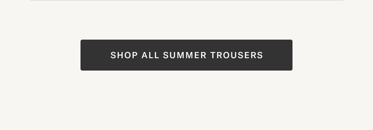 Shop All Summer Trousers