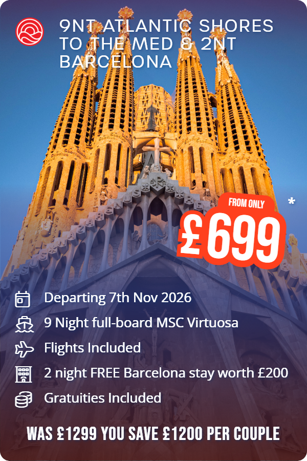 9nt Atlantic Shores to the Med & 2nt Barcelona – Smart Holiday promotional image. From £699 Includes: Departing 7th Nov 2026, 9 Night full-board MSC Virtuosa, Flights Included, 2 night FREE Barcelona stay worth £200, Gratuities Included. WAS £1299 YOU SAVE £1200 PER COUPLE