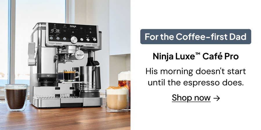 For the coffee- first dad Ninja Luxe™ Café Pro