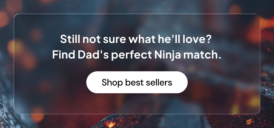 Still not sure what he'll love? Find Dad's perfect Ninja match.