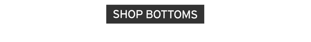 SHOP BOTTOMS