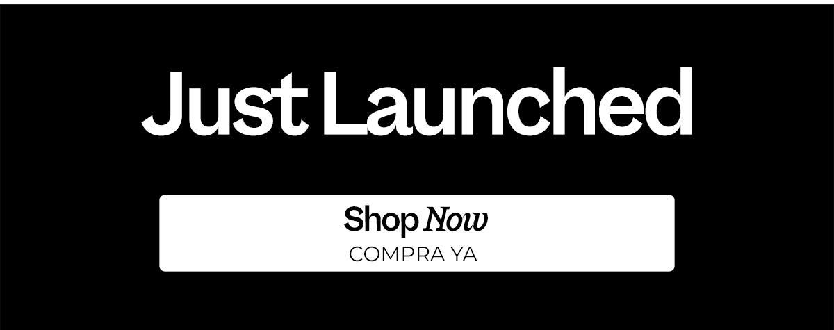 Just launched! Shop Now