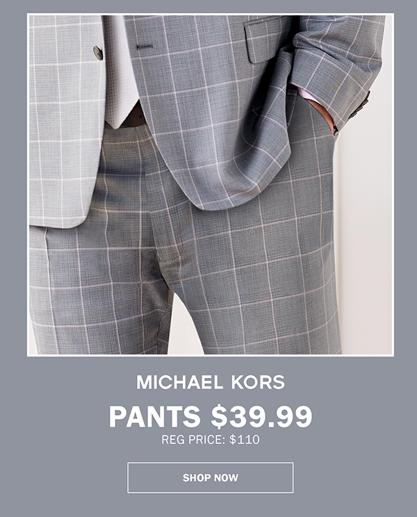 MICHAEL KORS - PANTS $39.99 REG PRICE: $110