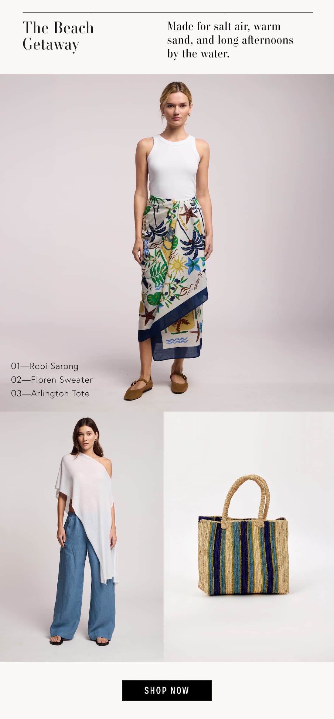 Image shows models wearing the Robi Sarong in Multi and the Floren Top in White, styled with the Arlington Tote in Ocean Stripe. Text reads: The Beach Getaway: Made for salt air, warm sand, and long afternoons by the water.  01—Robi Sarong 02—Floren Sweater 03—Arlington Tote